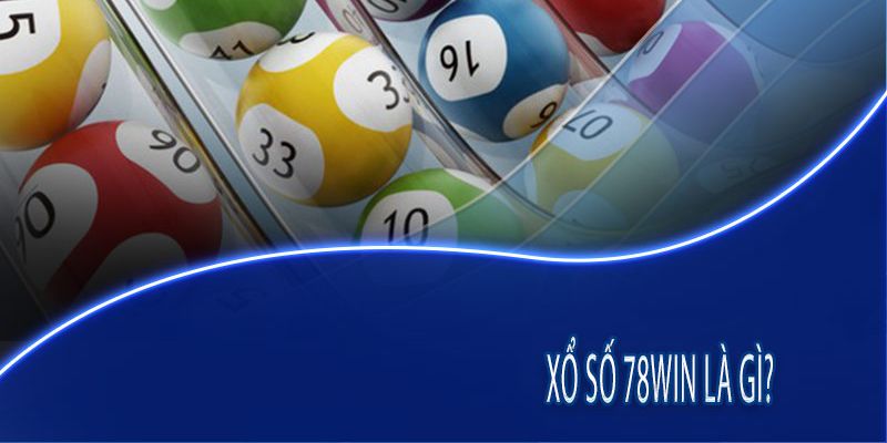 Giới thiệu về nền tảng xổ số 78win