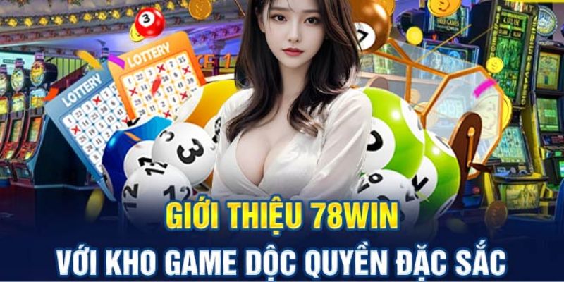 Những siêu phẩm có mặt tại giới thiệu 78win