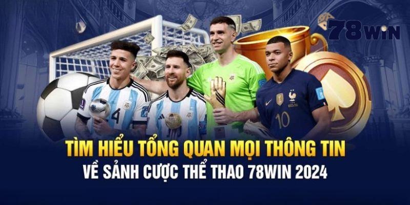 Thể thao 78win nổi tiếng lâu năm với các ưu điểm vượt trội